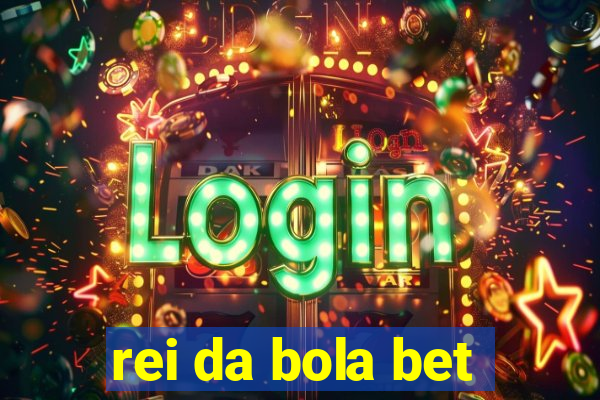 rei da bola bet